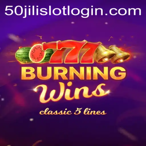 Explore the Thrilling World of BurningWins and 50jili Slot Login