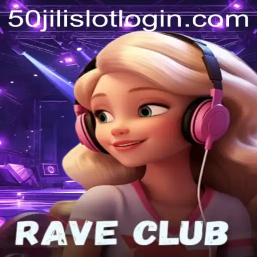 Discover the Thrilling World of RaveClub with 50jili Slot Login